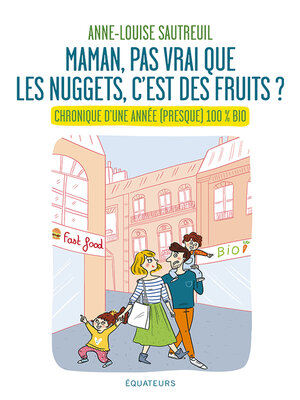 cover image of Maman, pas vrai que les nuggets c'est des fruits ? Chronique d'une année 100% bio
